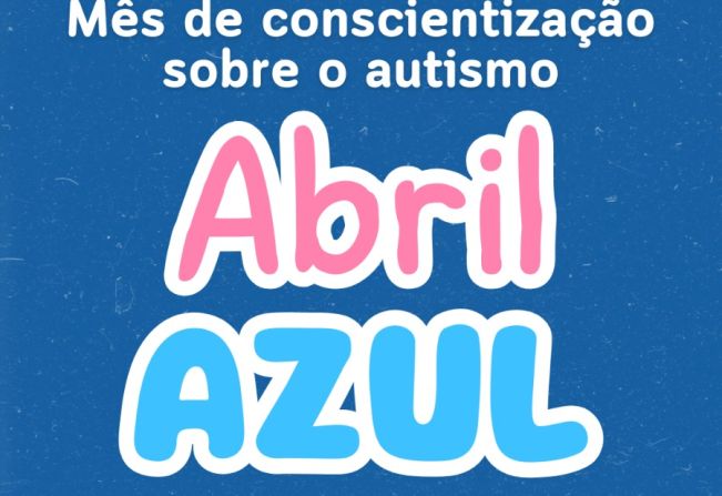 Abril azul: Mês de Conscientização sobre Autismo