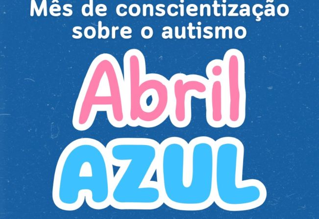 ABRIL AZUL MÊS DE CONSCIENTIZAÇÃO SOBRE O AUTISMO!!!